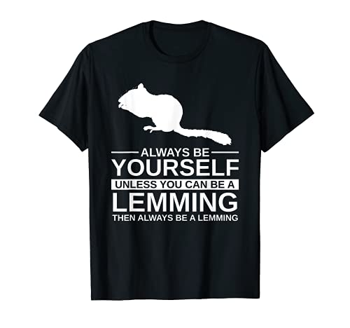 Always Be Yourself Lemming regalo para hombres y mujeres animales roedores Camiseta