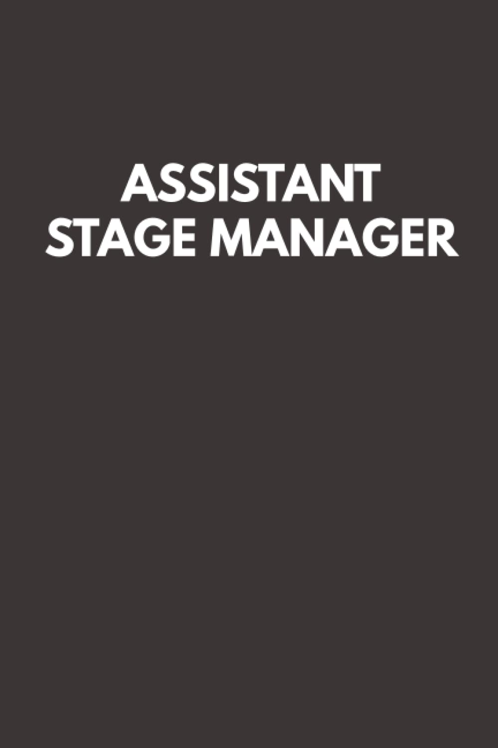 Assistant Stage Manager: Lined Journal Notebook for work coworker