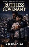  RUTHLESS COVENANT: An MM dark dom/sub billionaire romance with a billionaire boss, a negotiation contract, and a wounded sub craving safe control. (English Edition)