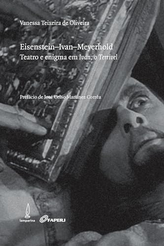 Eisenstein-Ivan-Meyrhold: Teatro e enigma em Ivan, o Terrível