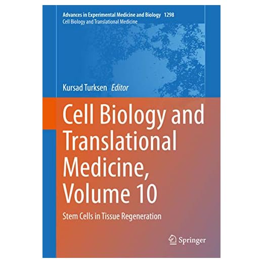 Cell Biology and Translational Medicine, Volume 10: Stem Cells in Tissue Regeneration (Advances in Experimental Medicine and Biology Book 1298)