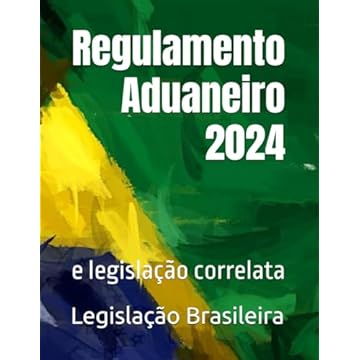 Capa do livro Regulamento Aduaneiro 2024: e legislação correlata (Portuguese Edition)