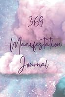Manifestation Journal: Manifest Your Dream Life: 369 Manifestation Journal - Blue interior B09RNL4CBZ Book Cover
