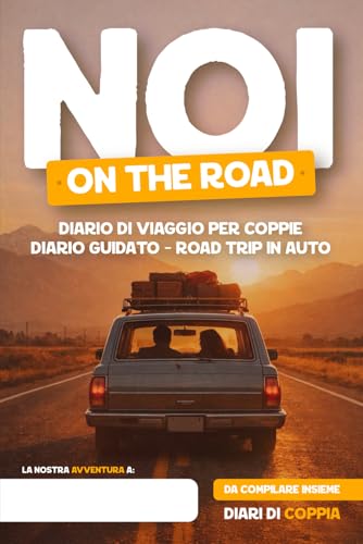 NOI on the Road: Diario di Viaggio Guidato per Coppie | Road Trip in Auto con 10 Tappe da Compilare | Perfetto come Idea Regalo Romantica