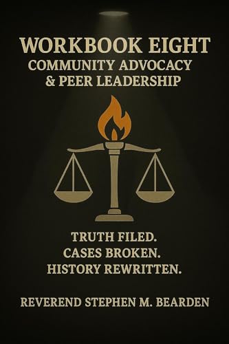 Workbook Eight: Community Advocacy & Peer Leadership: Truth Filed. Cases Broken. History Rewritten. (The Flame Reentry Series 8) (English Edition)