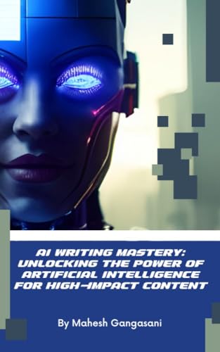 AI Writing Mastery: Unlocking the Power of Artificial Intelligence for