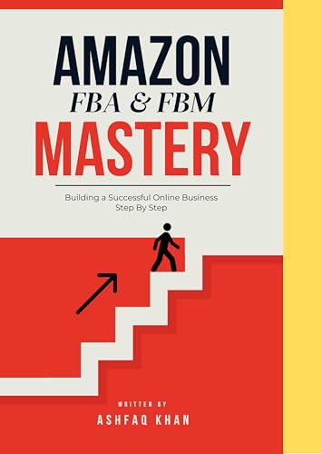 Amazon FBA & FBM Mastery 2026: Building a Successful Online Busin...