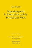 Migrationspolitik in Deutschland und der Europäischen Union: Eine konstitutionenökonomische Analyse der Wanderung von Arbeitskräften (Untersuchungen zur Ordnungstheorie und Ordnungspolitik 54)