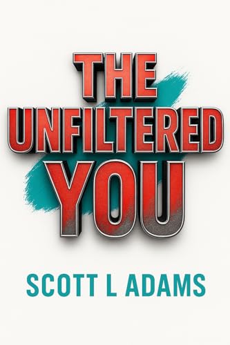 The Unfiltered You: A Brutally Honest Guide on How to Not Care What People Think, Escape the Comparison Trap, and Live Life on Your Terms