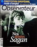  NOUVEL OBSERVATEUR (LE) [No 2082] du 30/09/2004 - CONSTITUTION EUROPEENNE, MODE D\'EMPLOI NOS ANNEES SAGAN.
