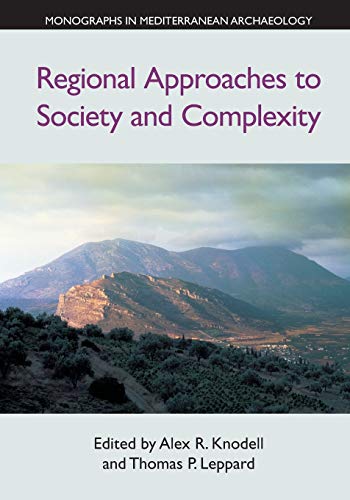 Regional Approaches to Society and Complexity: Studies in Honor of John F. Cherry (Monographs in Mediterranean Archaeology)
