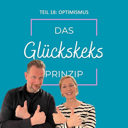 Teil 18: Optimismus - wie du Zuversicht entwickelst, auch wenn es drau&szlig;en st&uuml;rmt