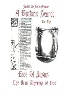 Paperback A Historic Search for The Face of Jesus: The True Likeness of God Book