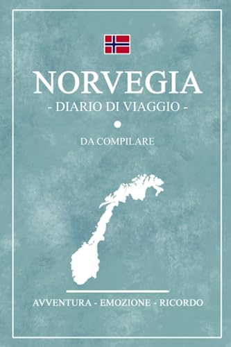 Diario Di Viaggio Norvegia: Viaggio in Norvegia / Travel planner da compilare per escursionismo, campeggio e motociclismo / Idea regalo / Souvenir