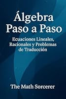 Álgebra Paso a Paso: Ecuaciones Lineales, Racionales y Problemas de Traducción (Spanish Edition) B0F5QNFQRN Book Cover