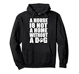 Photo Gallery dog lover funny - una casa non è una casa senza un cane felpa con cappuccio Photo Gallery dog lover funny - una casa non è una casa senza un cane felpa con cappuccio