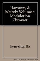 Harmony and Melody Volume I: The Diatonic Scale Volume II: Modulation Chromatic and Modern Styles 1199708356 Book Cover