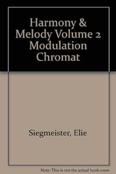 Harmony and Melody Volume I: The Diatonic Scale Volume II: Modulation Chromatic and Modern Styles