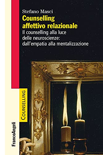 Counselling affettivo relazionale. Il counselling alla luce delle neuroscienze: dall’empatia alla mentalizzazione