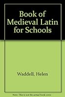 A Book of Medieval Latin for Schools (Education) (Education) 0094536406 Book Cover