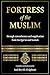Version günstig Kaufen-Fortification Of The Muslim: through remembrance and supplication from the Qur’an and Sunnah, Arabic - English Transliteration & Translation with ... Muslim, [Revised Version same as original]