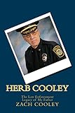 Herb Cooley: The Law Enforcement Legacy of My Father