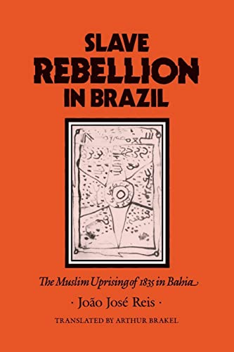 Slave Rebellion In Brazil: The Muslim Uprising Of 1835 In Bahia (Johns Hopkins Studies In Atlantic History And Culture) #TOP4