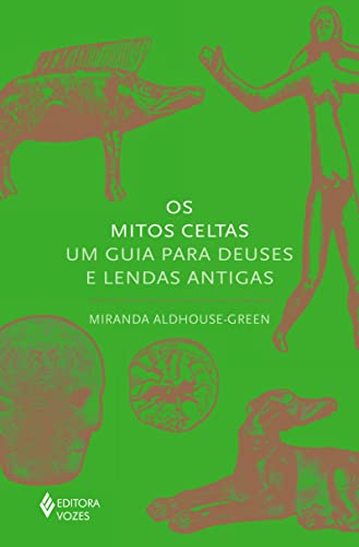 Os mitos celtas: Um guia para deuses e lendas antigas