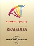 Casenote Legal Briefs: Remedies - Keyed to Re & Re