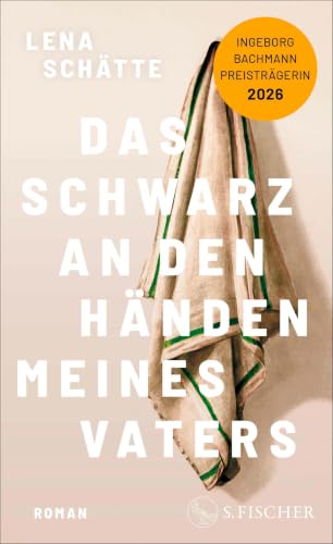 Das Schwarz an den Händen meines Vaters: Roman | Ein bewegendes, zärtliches Porträt über Arbeiterkultur, Sucht und familiäre Liebe
