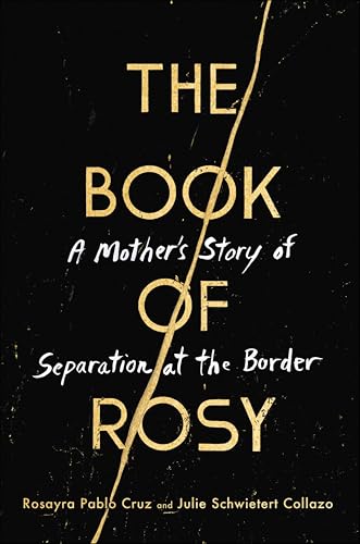 The Book of Rosy: A Mother's Story of Separation at the Border