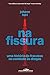 Na fissura: Uma história do fracasso no combate às drogas
