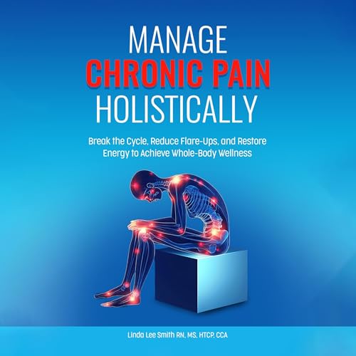 Manage Chronic Pain Holistically by Linda Lee Smith episode artwork