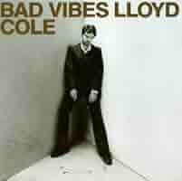 Cole, Lloyd - Bad Vibes - Amazon.com Music