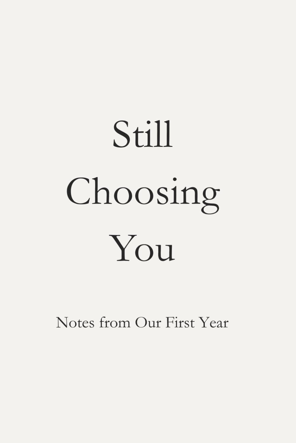 Still Choosing You: Notes from Our First Year