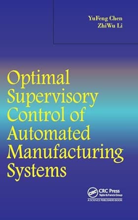 Optimal Supervisory Control of Automated Manufacturing Systems book cover
