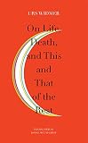 On Life, Death, and This and That of the Rest - The Frankfurt Lectures on Poetics; . (Swiss List) - Urs Widmer, Donal McLaughlin 