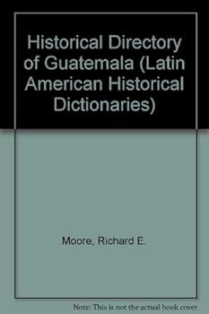 Hardcover Historical Dictionary of Guatemala (Latin American Historical Dictionaries) Book