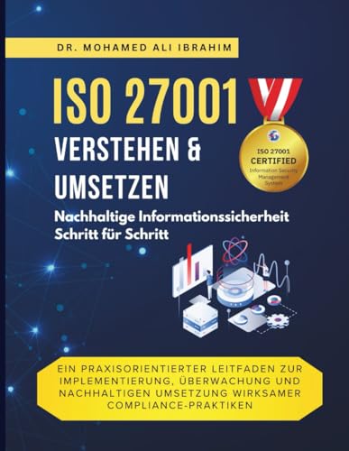 iso 27001 verstehen & umsetzen Nachhaltige Informationssicherheit Schritt für Schritt: Ein praxisorientierter Leitfaden zur Implementierung, ... wirksamer Compliance (ISO 27001:2022, Band 7)