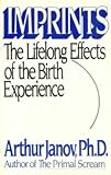 Imprints: The Lifelong Effects of the Birth Experience