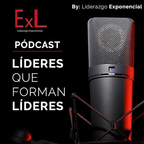 Couverture de P&Oacute;DCAST | L&iacute;deres que forman L&iacute;deres by Liderazgo Exponencial