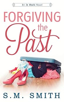 Forgiving the Past - Book #1 of the In Heels