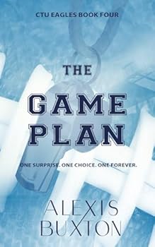 The Game Plan - Book #4 of the CTU Eagles
