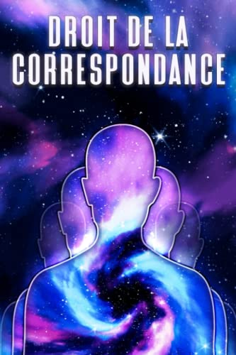 DROIT DE LA CORRESPONDANCE: Les lois de l'univers #6 (French Edition)