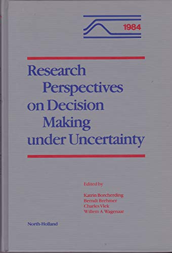 Research Perspectives on Decision Making Under Uncertainty: Basic Theory, Methodology, Risk and Applications - Selected Conference Proceedings