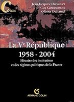 La Ve RÃ©publique 1958-2004 : Histoire des institutions et des rÃ©gimes politiques de la France 2247055788 Book Cover