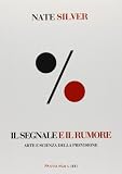  Il segnale e il rumore. Arte e scienza della previsione