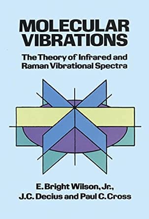 Molecular Vibrations: The Theory of Infrared and Raman Vibrational Spectra New Edition-Wow! eBook