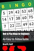 How to Play Bingo for Beginners: An Easy-to-Follow Guide (Easy-to-Follow Guides) B0CPT3DS1R Book Cover