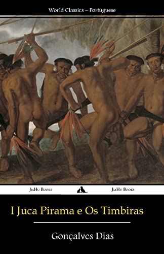 I Juca Pirama e Os timbiras (Portuguese Edition)